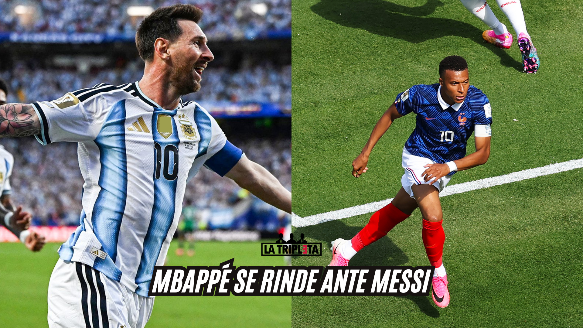 MBAPPÉ SE RINDE ANTE MESSI Y LO SEÑALA COMO EL MEJOR DEL MUNDO